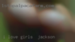 I love girls in Jackson to please the woman I'm with.