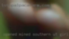 Opened Southern UT girls mined wet pussy super  freak.